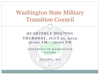 Washington State Military  Transition Council  QUARTERLY MEETING  THURSDAY, JULY 21, 2015 10:00 AM