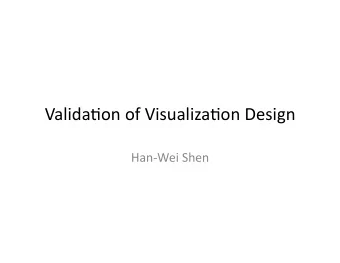 Valida&amp;on  of  Visualiza&amp;on  Design      Han-Wei  Shen