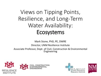 Views on Tipping Points,  Resilience, and Long-Term  Water Availability:  Ecosy  systems  Mark