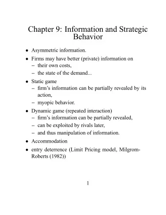 Chapter 9: Information and Strategic  Behavior  Asymmetric information.  Firms may have