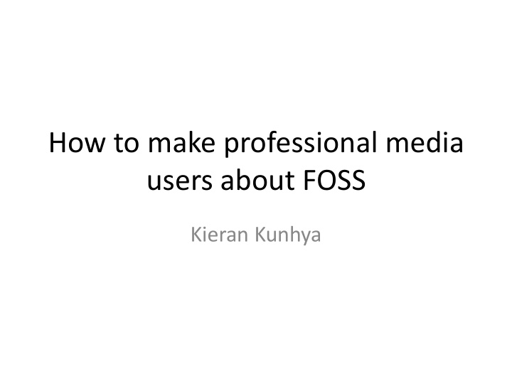 how to make professional media users about foss