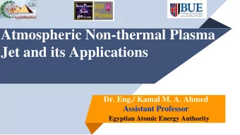 Jet and its Applications  Dr. Eng./ Kamal M. A. Ahmed  Assistant Professor  Egyptian Atomic Energy