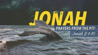 JONAH  PRAYERS FROM THE PIT! J oo ah 2: 1-10  Here are 4 1. You can pray anywhere  truths about
