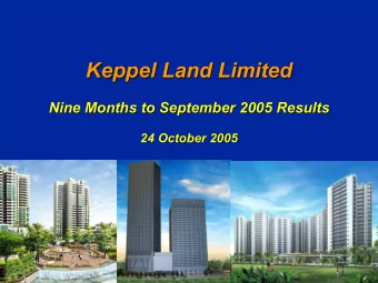 Keppel Land Limited  Keppel Land Limited  Nine Months to September 2005 Results  Nine Months to