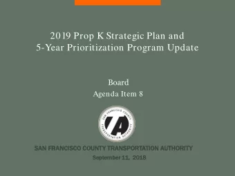 2019 Prop K Strategic Plan and  5-Year Prioritization Program Update  Board  Agenda Item 8  SAN  N