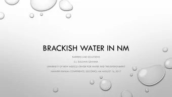BRACKISH WATER IN NM  BARRIERS AND SOLUTIONS  E.J. SULLIVAN GRAHAM  UNIVERSITY OF NEW MEXICO-CENTER