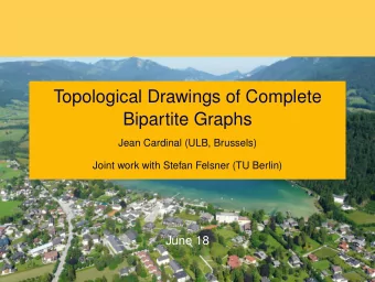 Topological Drawings of Complete  Bipartite Graphs  Jean Cardinal (ULB, Brussels)  Joint work with