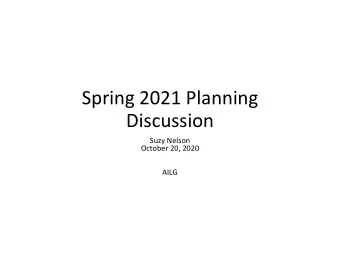 Spring 2021 Planning  Discussion  Suzy Nelson  October 20, 2020  AILG  Spring 2021 questions being