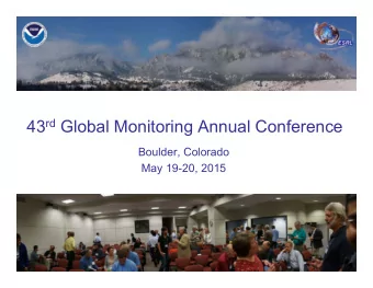 43 rd Global Monitoring Annual Conference  Boulder, Colorado  May 19-20, 2015 ESRL GMAC  2015