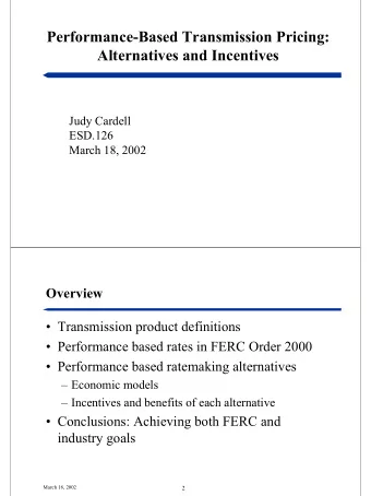 Performance-Based Transmission Pricing:  Alternatives and Incentives  Judy Cardell  ESD.126  March