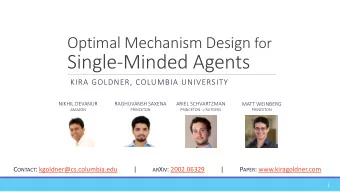 Single-Minded Agents  KIRA GOLDNER, COLUMBIA UNIVERSITY  NIKHIL DEVANUR  RAGHUVANSH SAXENA  ARIEL