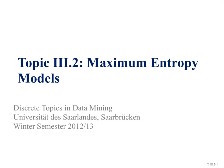 topic iii 2 maximum entropy models
