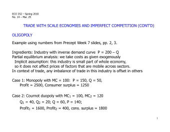 TRADE WITH SCALE ECONOMIES AND IMPERFECT COMPETITION (CONT'D)  OLIGOPOLY  Example using numbers