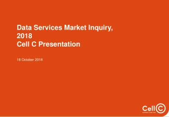 Data Services Market Inquiry,  2018  Cell C Presentation  18 October 2018  THE CELL C TEAM    Mr
