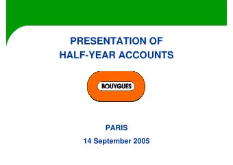 PRESENTATION OF  HALF-YEAR ACCOUNTS  PARIS  14 September 2005  This document contains projections
