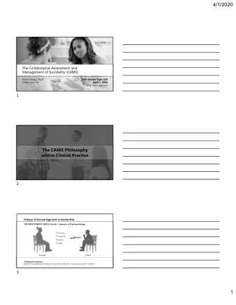 4/1/2020  The Collaborative Assessment and  Management of Suicidality (CAMS)  Kevin Crowley, Ph.D.