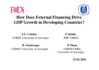 How Does External Financing Drive  GDP Growth in Developing Countries? J-L. Combes , T. Kinda ,