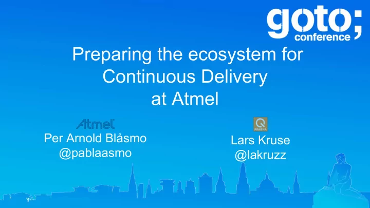 preparing the ecosystem for continuous delivery at atmel