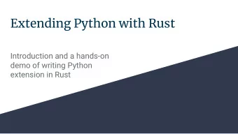 Extending Python with Rust  Introduction and a hands-on  demo of writing Python  extension in Rust