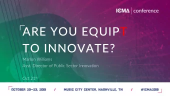 ARE YOU EQUIPT  TO INNOVATE?  Marlon Williams  Asst. Director of Public Sector Innovation Oct 21 st