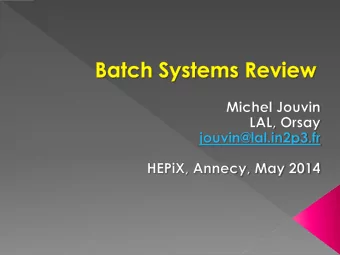 Most of the information in this presentation called from a WLCG    pre-GDB devoted to batch