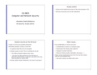 CS 4803  Computer and Network Security  Alexandra (Sasha) Boldyreva  OS security. Access control.