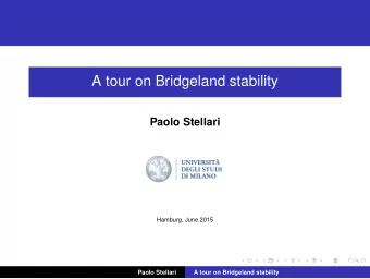 A tour on Bridgeland stability  Paolo Stellari  Hamburg, June 2015  Paolo Stellari  A tour on