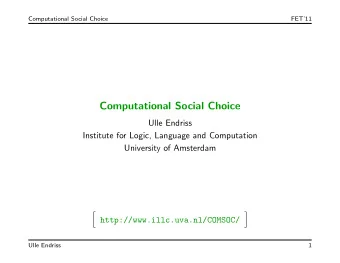 Computational Social Choice  Ulle Endriss  Institute for Logic, Language and Computation