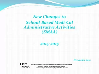 New Changes to  School-Based Medi-Cal  Administrative Activities  (SMAA) 2014-2015 December 2014