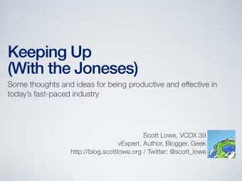 Keeping Up  (With the Joneses)  Some thoughts and ideas for being productive and effective in