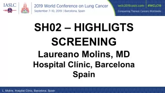 SCREENING  Laureano Molins, MD  Hospital Clnic, Barcelona  Spain  L. Molins, Hospital Clnic,