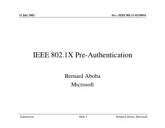 IEEE 802.1X Pre-Authentication  Bernard Aboba  Microsoft  Submission  Slide 1  Bernard Aboba,
