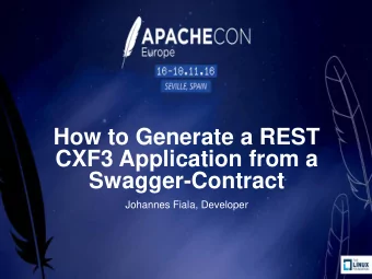 CXF3 Application from a  Swagger-Contract  Johannes Fiala, Developer  Agenda  Generate based on
