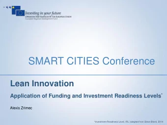 SMART CITIES Conference  Lean Innovation Application of Funding and Investment Readiness Levels *