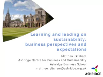 Learning and leading on  sustainability:  business perspectives and  expectations  Matthew Gitsham