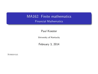 MA162: Finite mathematics  Financial Mathematics  Paul Koester  University of Kentucky  February 3,