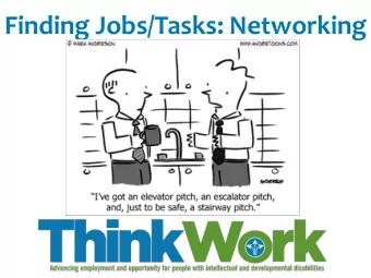 Finding Jobs/Tasks: Networking  Agenda  Announcements  How did last month go?  Panel