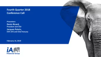 Fourth Quarter 2018  Conference Call  Presenters:  Denis Ricard,  President and CEO  Jacques