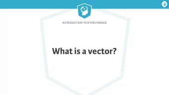 What is a vector?  Introduction to R for Finance  Vectors and stock prices  &gt; apple &lt;- 159.4