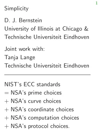 Simplicity  D. J. Bernstein  University of Illinois at Chicago &amp;  Technische Universiteit