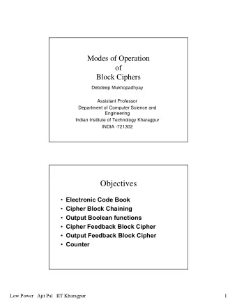Objectives  Electronic Code Book  Cipher Block Chaining  Output Boolean functions
