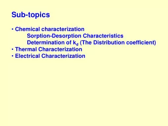 Sub-topics  Chemical characterization  Sorption-Desorption Characteristics Determination of k d