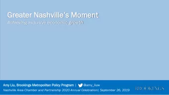 Greater Nashvilles Moment  Achieving inclusive economic growth  Am  Amy Liu,  u, Brook  ookings