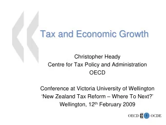 Tax and Economic Growth  Tax and Economic Growth  Christopher Heady  Centre for Tax Policy and