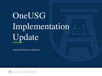 OneUSG  Implementation  Update  Human Resources Division  About OneUSG  Intended to bring all