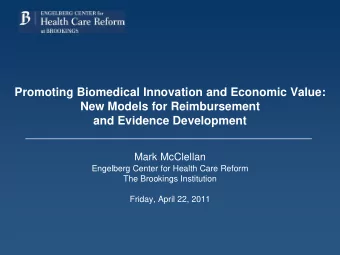 Promoting Biomedical Innovation and Economic Value:  New Models for Reimbursement  and Evidence