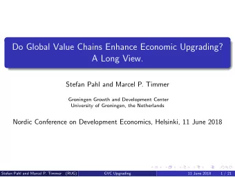 Do Global Value Chains Enhance Economic Upgrading?  A Long View.  Stefan Pahl and Marcel P. Timmer