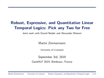 Robust, Expressive, and Quantitative Linear  Temporal Logics: Pick any Two for Free  Joint work