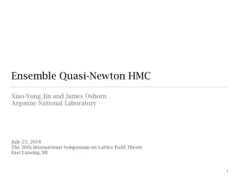 Ensemble Quasi-Newton HMC  Xiao-Yong Jin and James Osborn  Argonne National Laboratory  July 23,