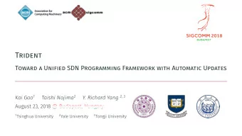 Trident  Toward a Unified SDN Programming Framework with Automatic Updates Kai Gao 1 Taishi Nojima